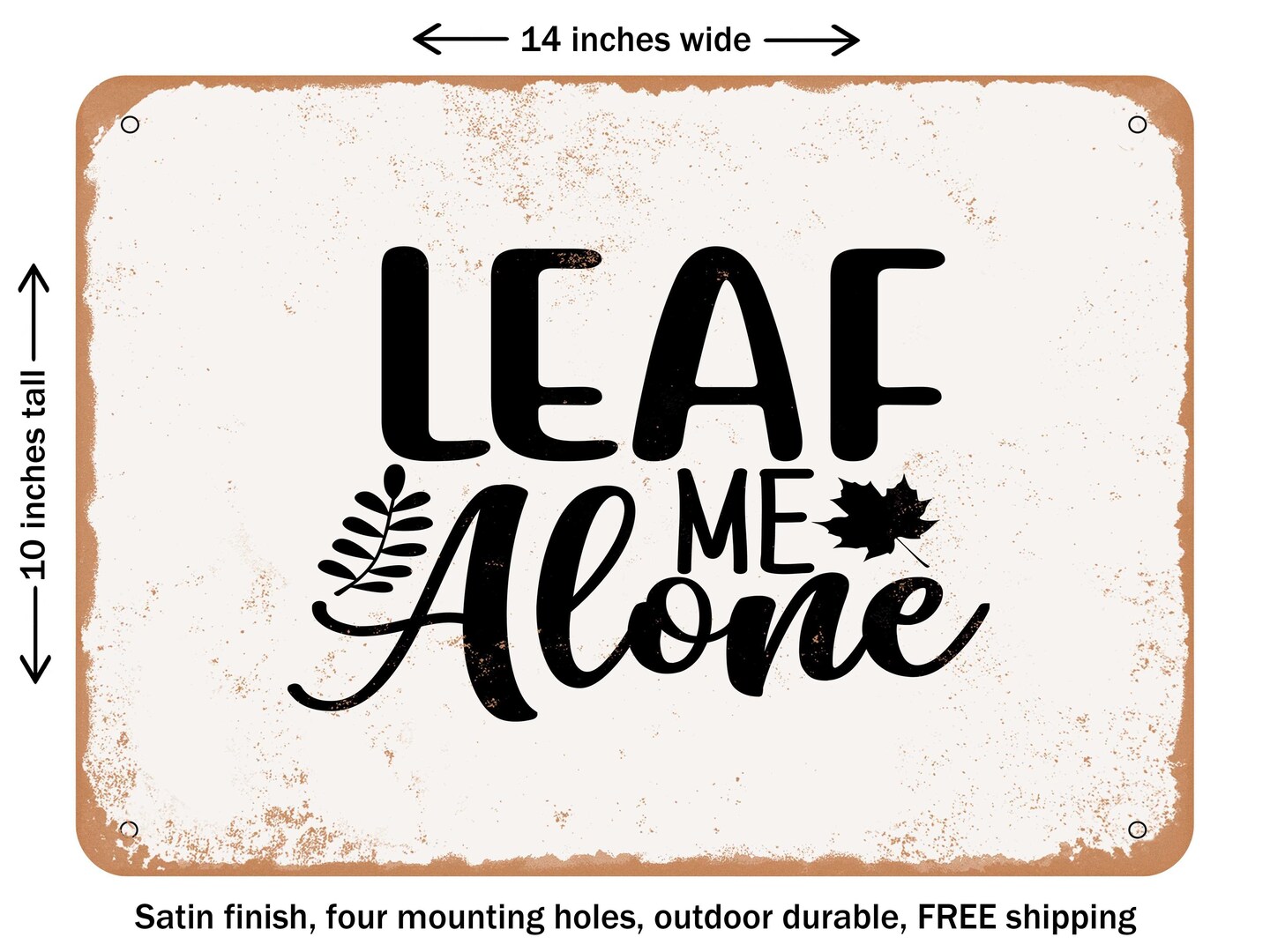 DECORATIVE METAL SIGN - Leaf Me Alone - 4 - Vintage Rusty Look | Michaels