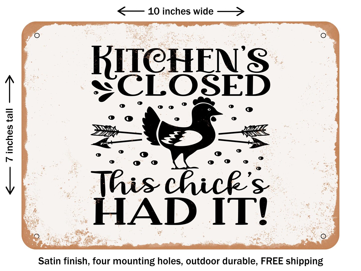 DECORATIVE METAL SIGN - Kitchens Closed This Chicks Had It - Vintage Rusty Look