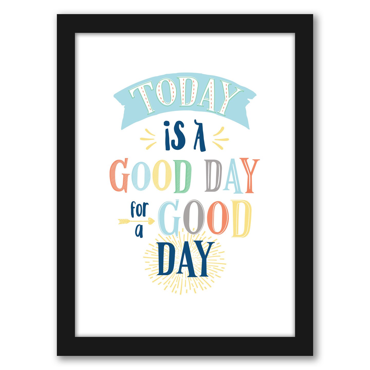 Today Is A Good Day by Elena David Frame  - Americanflat