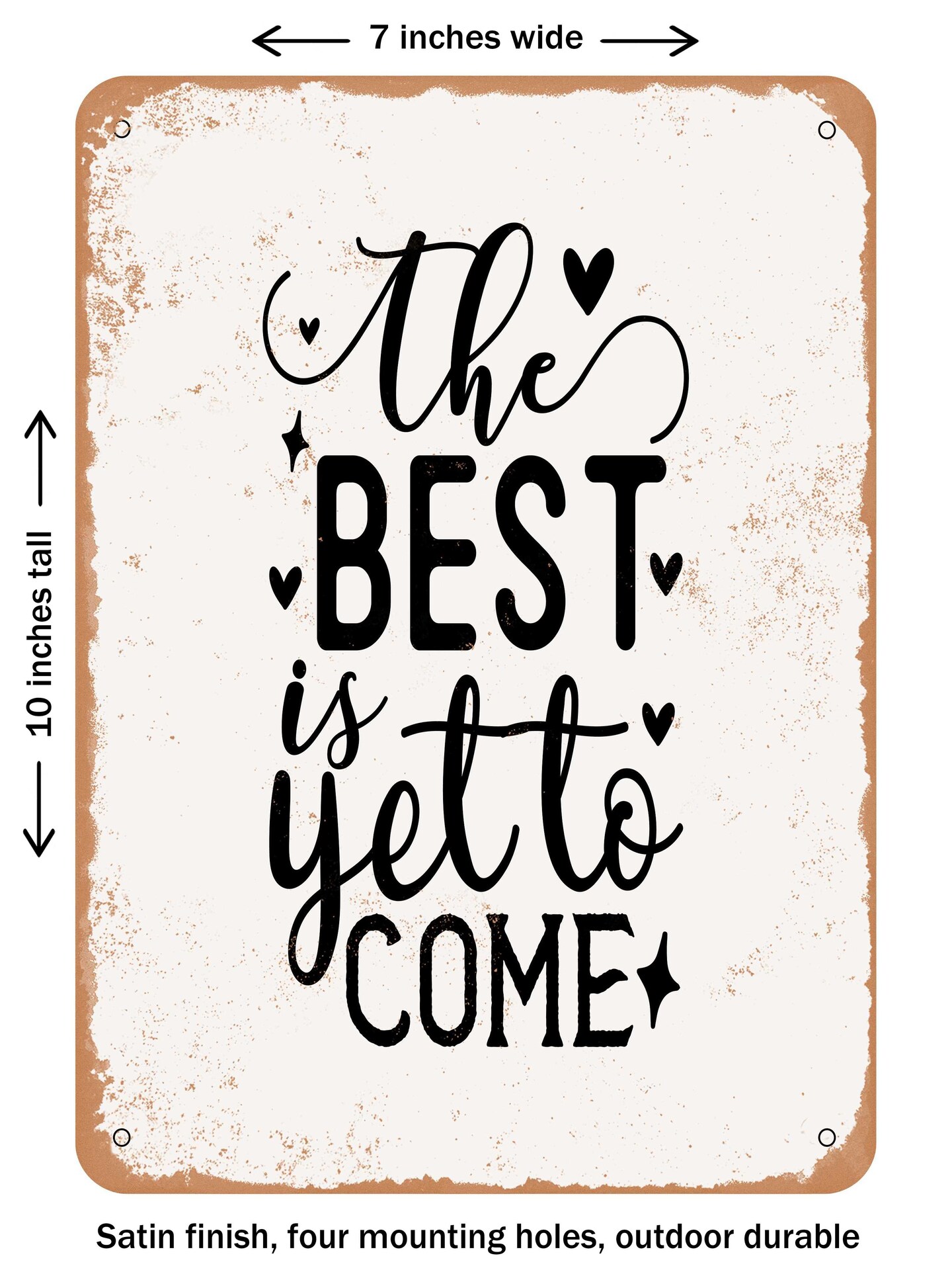 DECORATIVE METAL SIGN - the Best is Yet to Come  - Vintage Rusty Look