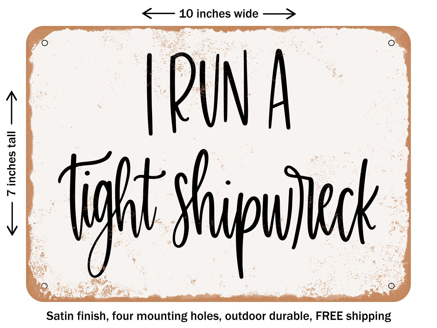DECORATIVE METAL SIGN - I Run a Tight Shipwreck - Vintage Rusty Look