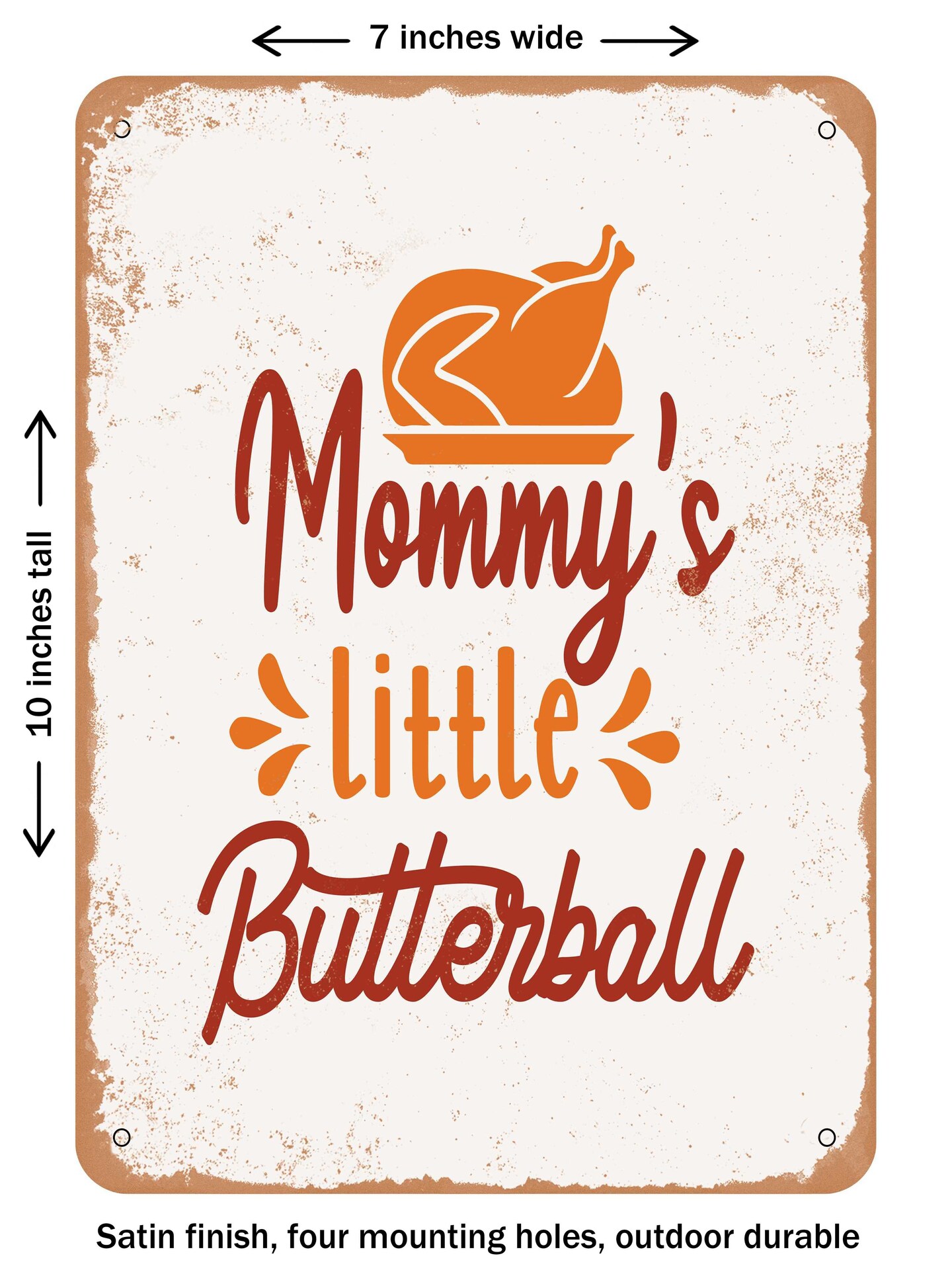 DECORATIVE METAL SIGN - Mommy&#x27;s Little Butterball  - Vintage Rusty Look