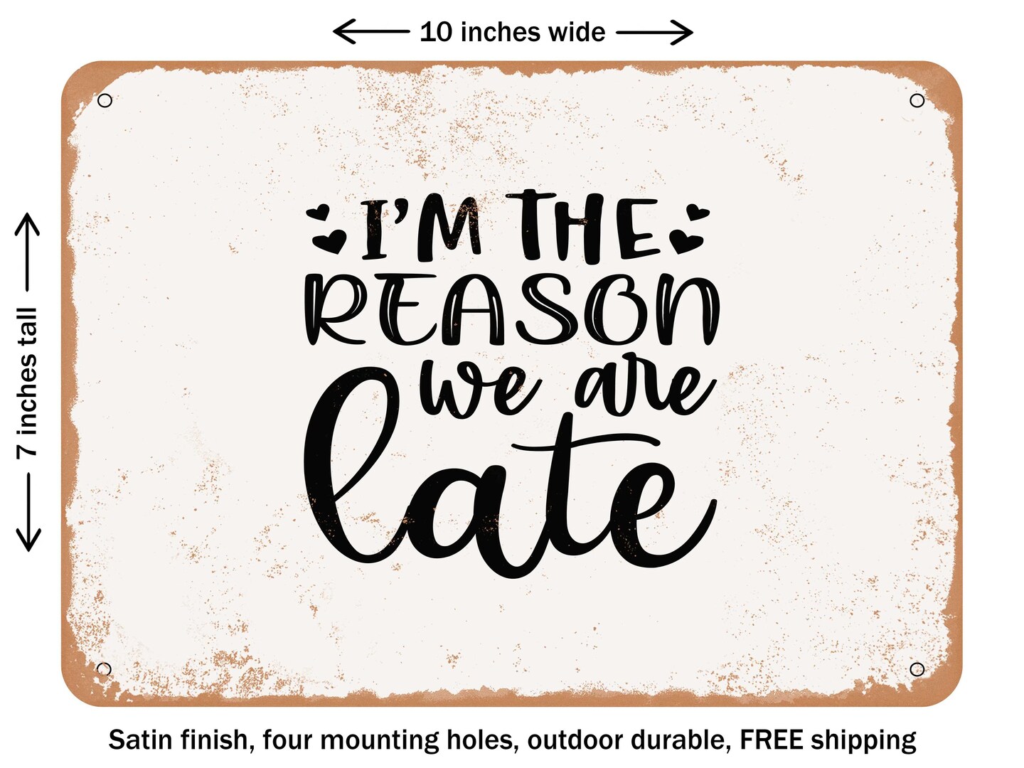 DECORATIVE METAL SIGN - I&#x27;m the Reason We Are Late - 2 - Vintage Rusty Look