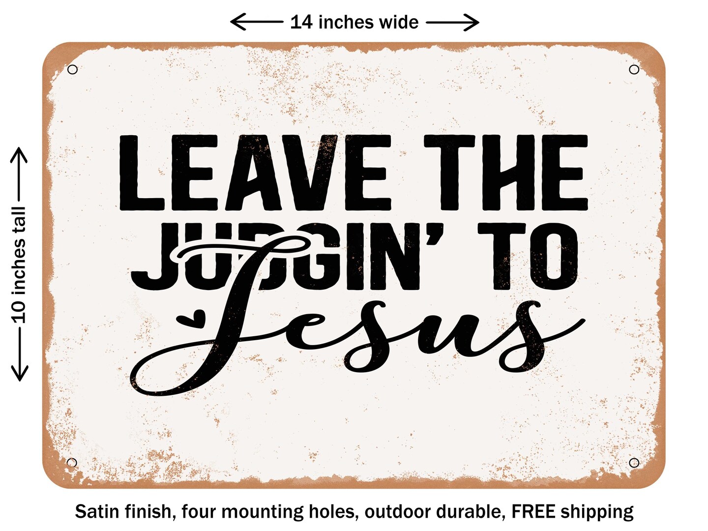 DECORATIVE METAL SIGN - Leave the Judgin to Jesus - 2 - Vintage Rusty Look