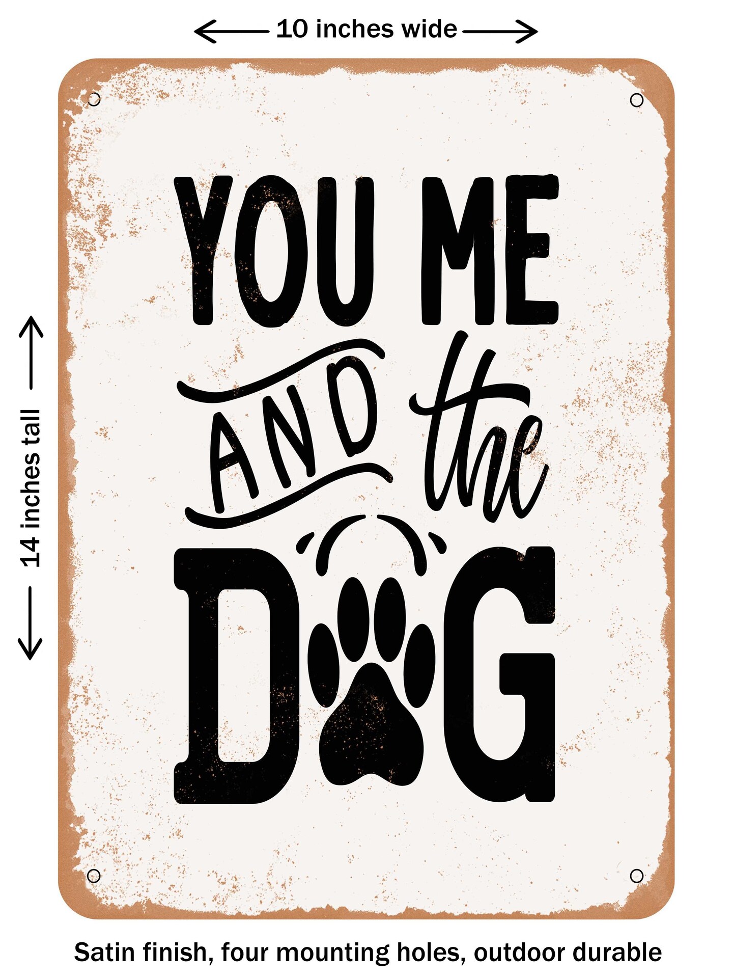 DECORATIVE METAL SIGN - You Me and the Dog - 4  - Vintage Rusty Look