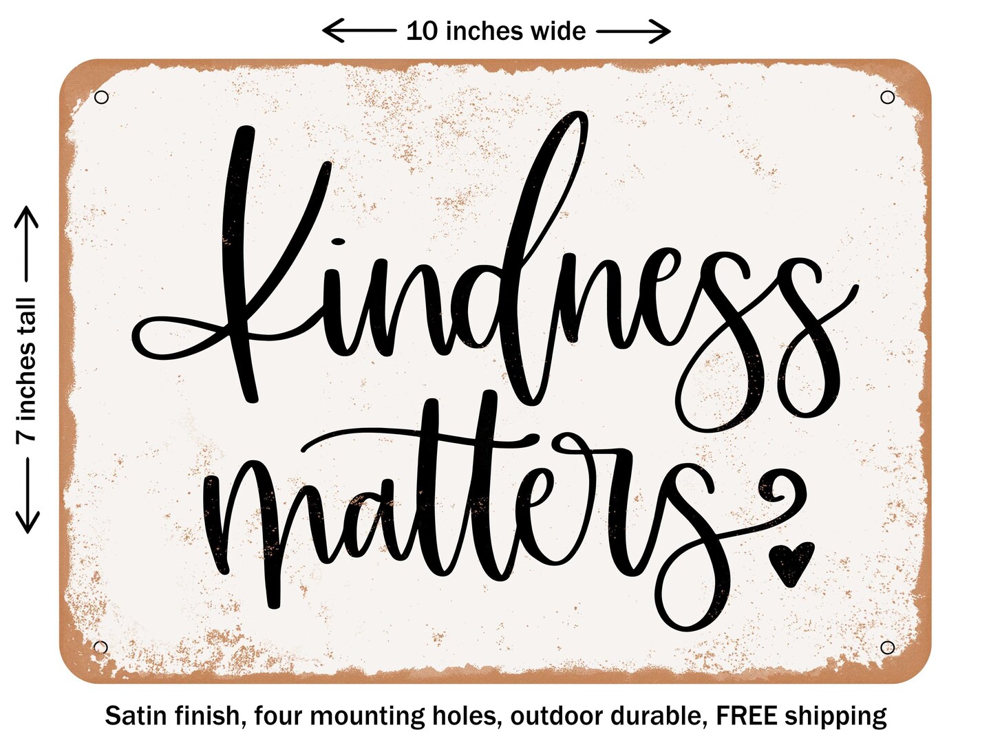 DECORATIVE METAL SIGN - Kindness Matters - 4 - Vintage Rusty Look