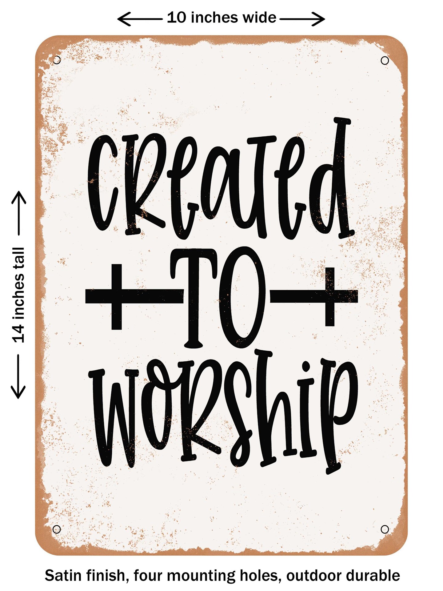 DECORATIVE METAL SIGN - Created to Worship - Vintage Rusty Look