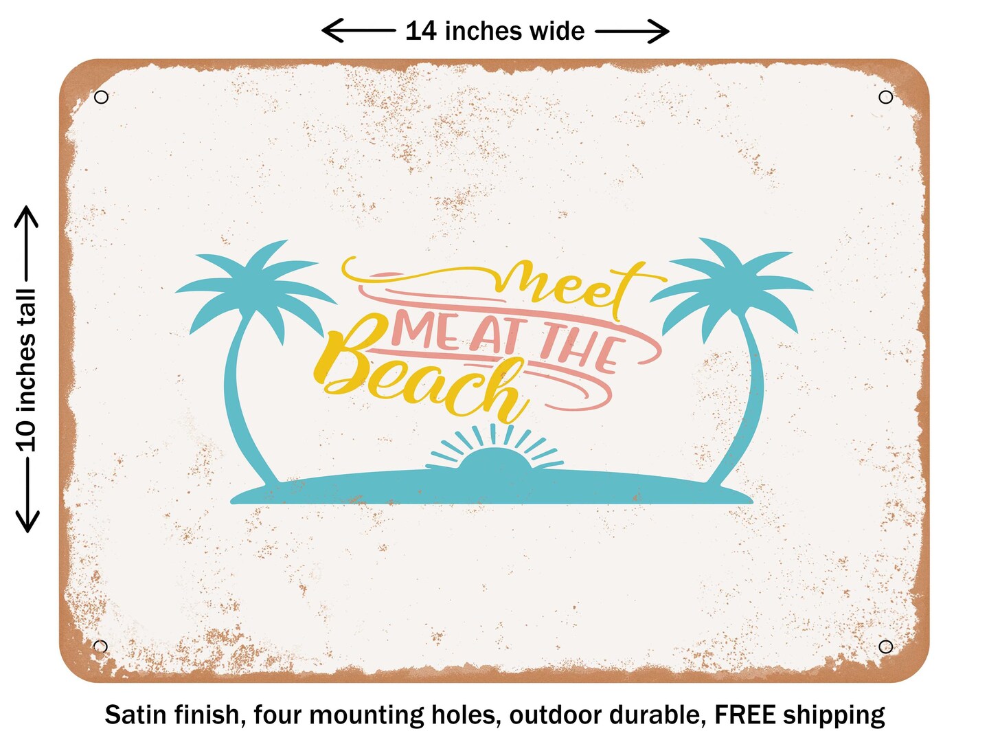 DECORATIVE METAL SIGN - Meet Me At the Beach - 3 - Vintage Rusty Look