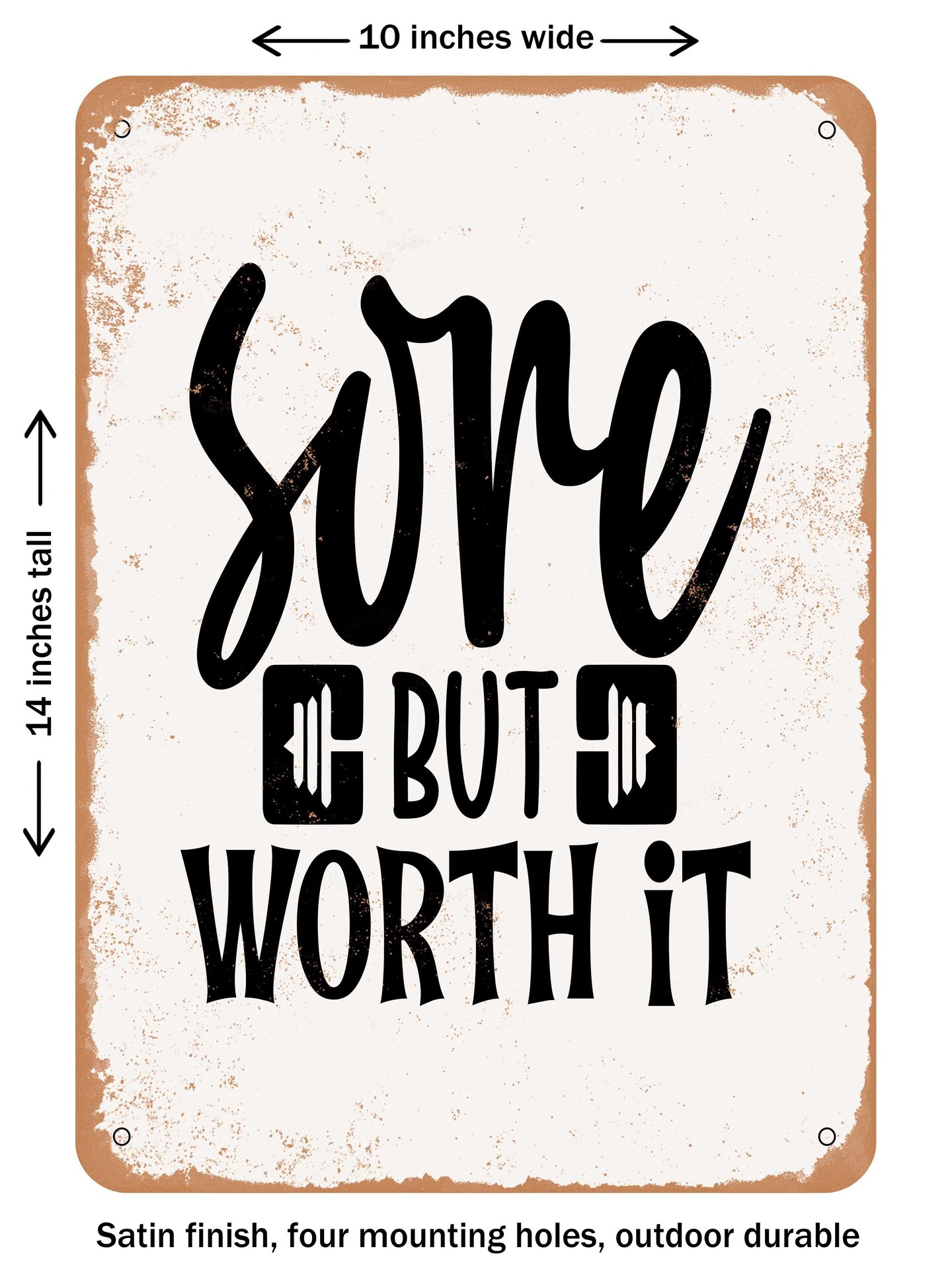 DECORATIVE METAL SIGN - Sore But Worth It - Vintage Rusty Look