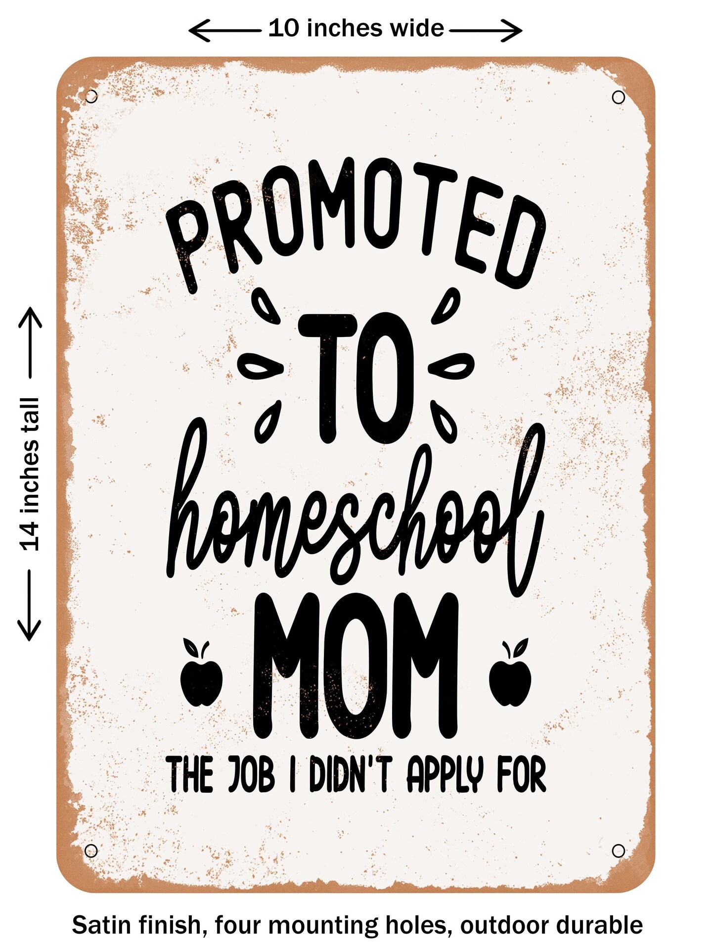 DECORATIVE METAL SIGN - Promoted to Homeschool Mom the Job I Didn&#x27;t Apply For  - Vintage Rusty Look