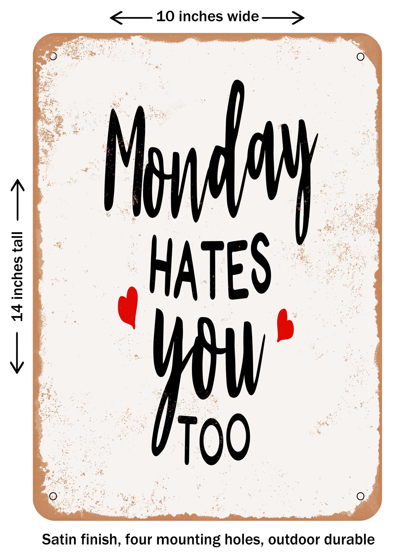 DECORATIVE METAL SIGN - Monday Hates You too - Vintage Rusty Look