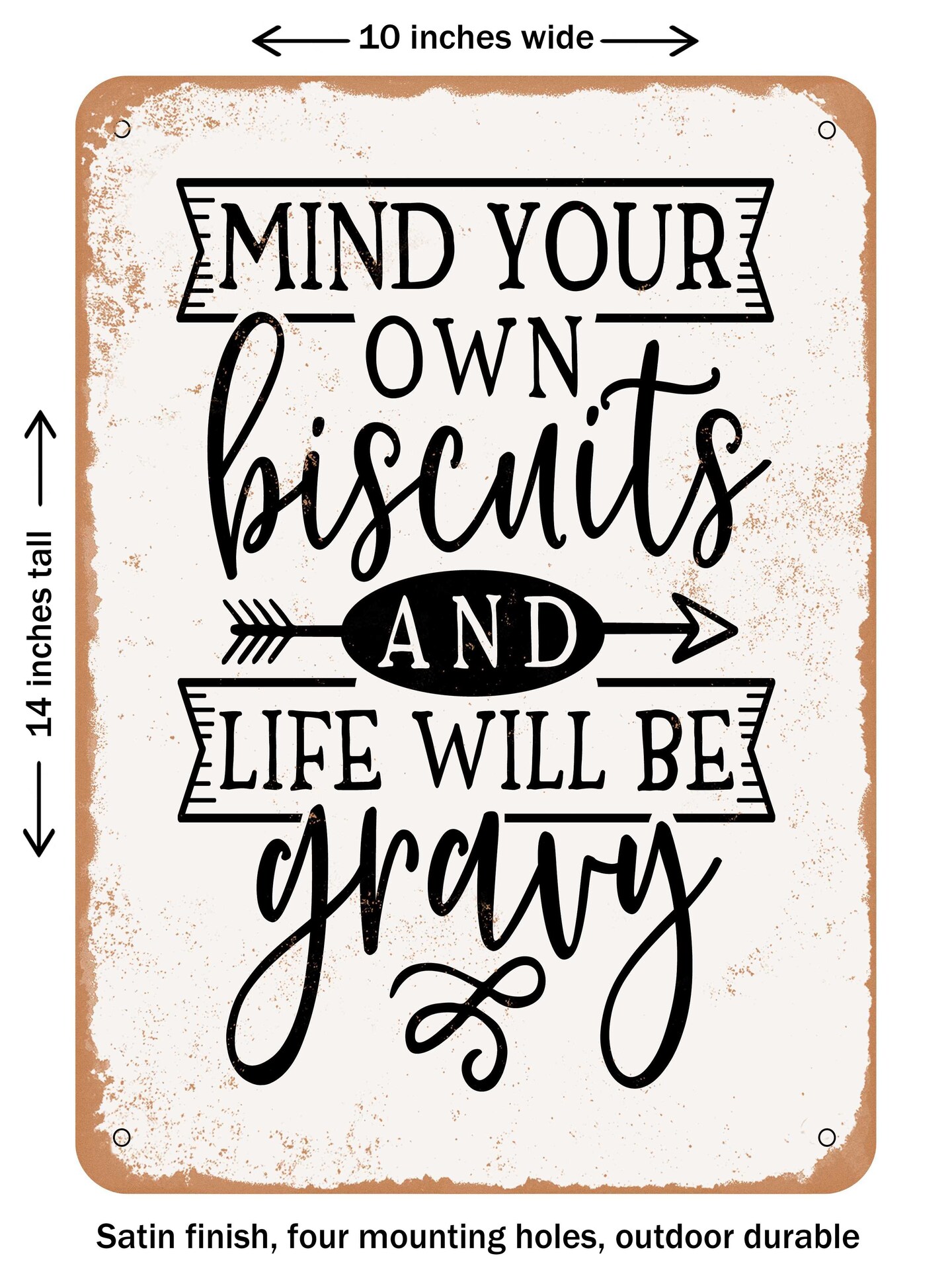 DECORATIVE METAL SIGN - Mind Your Own Biscuits and Life Will Be Gravy - Vintage Rusty Look