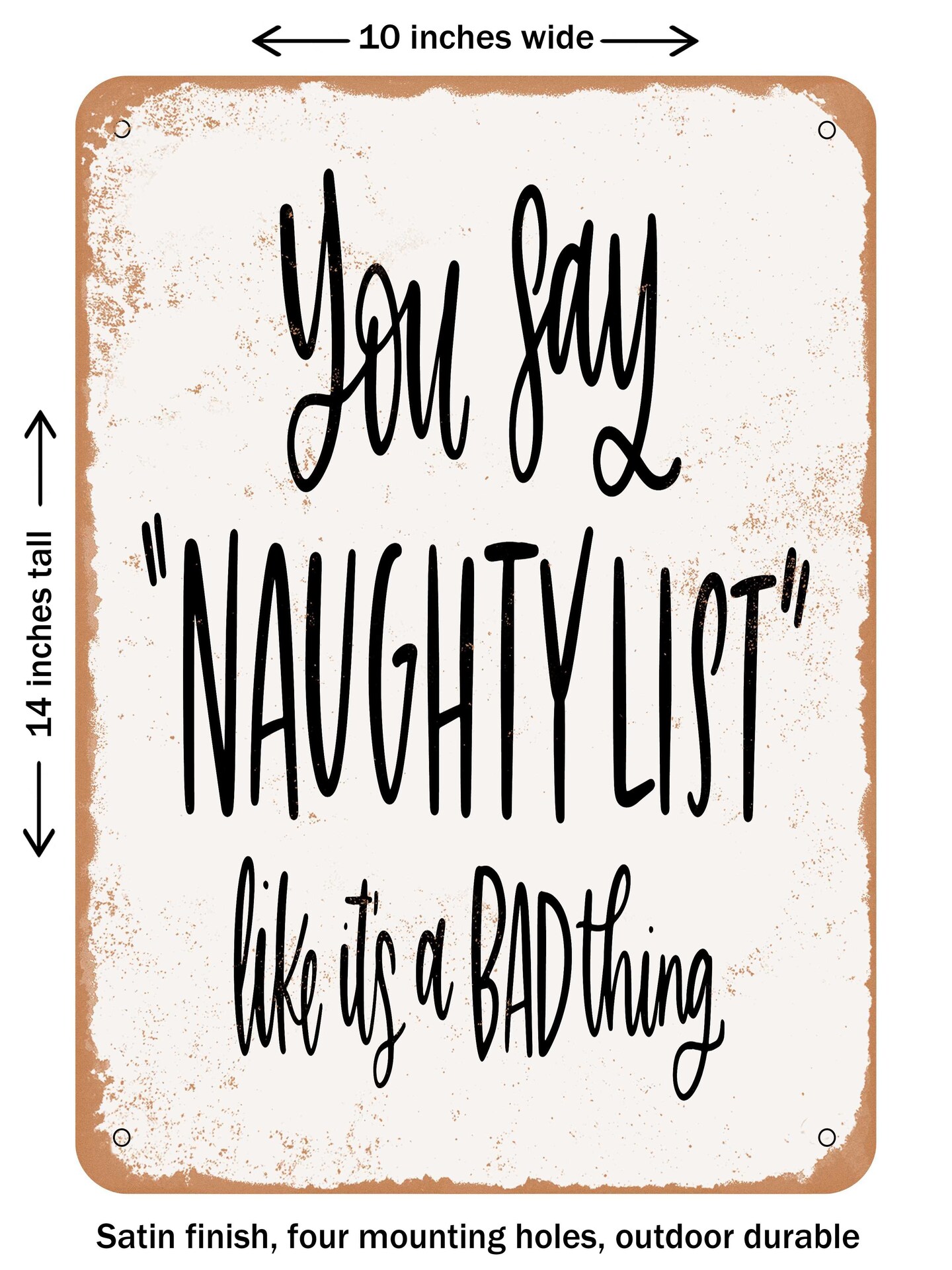 DECORATIVE METAL SIGN - You Say Naughty List Like Its a Bad Thing  - Vintage Rusty Look