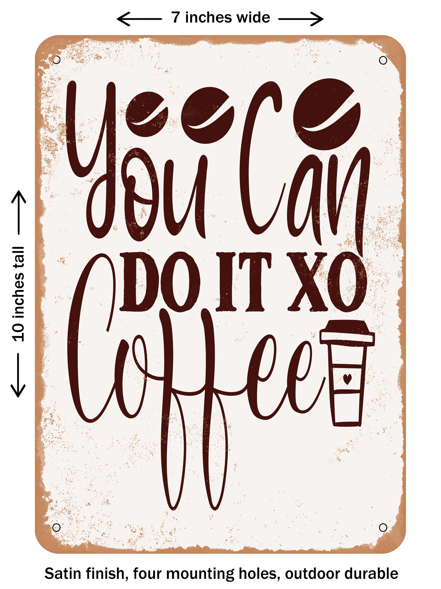 DECORATIVE METAL SIGN - You Can Do It Xo Coffee - Vintage Rusty Look