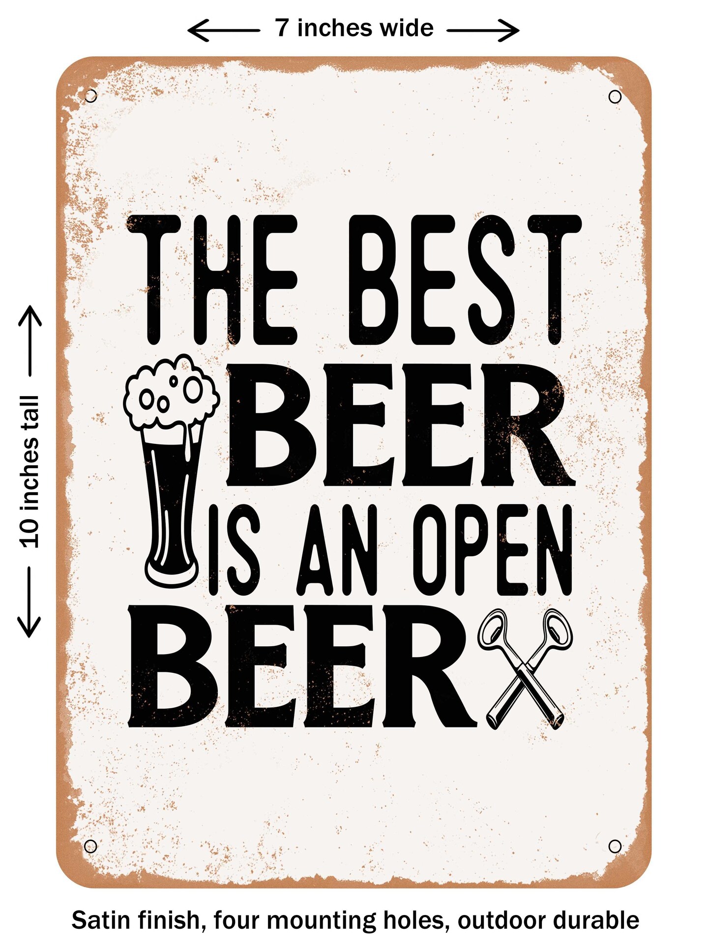 DECORATIVE METAL SIGN - the Best Beer is an Open Beer  - Vintage Rusty Look