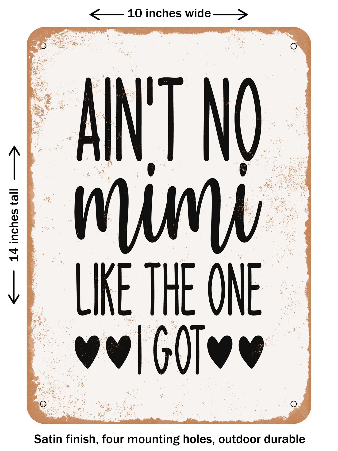 DECORATIVE METAL SIGN - Ain&#x27;t No Mimi Like the One I Got  - Vintage Rusty Look