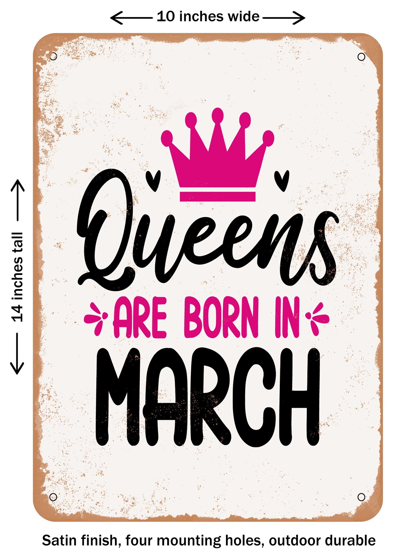 DECORATIVE METAL SIGN - Queens Are Born In March - Vintage Rusty Look