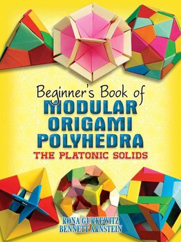 Dover Beginner&#x27;s Book of Modular Origami Polyhedra: The Platonic Solids