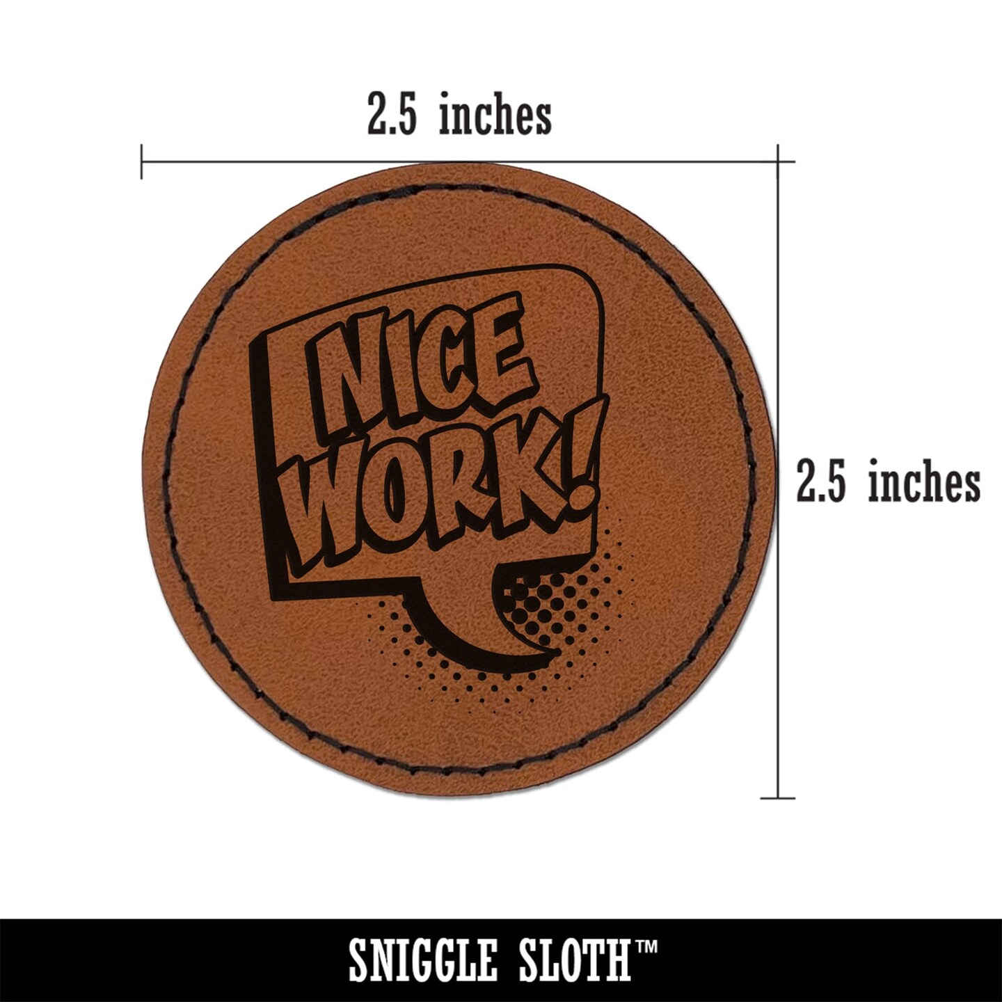 Nice Work Text Chat Comic Bubble Teacher Student Round Iron-On Engraved Faux Leather Patch Applique - 2.5&#x22;