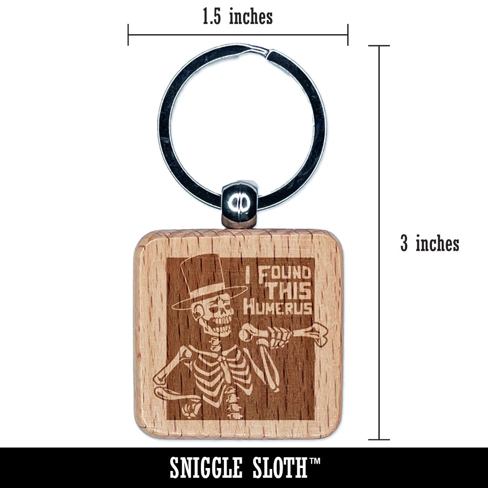 I Found this Humerus Humorous Skeleton Halloween Engraved Wood Square Keychain Tag Charm
