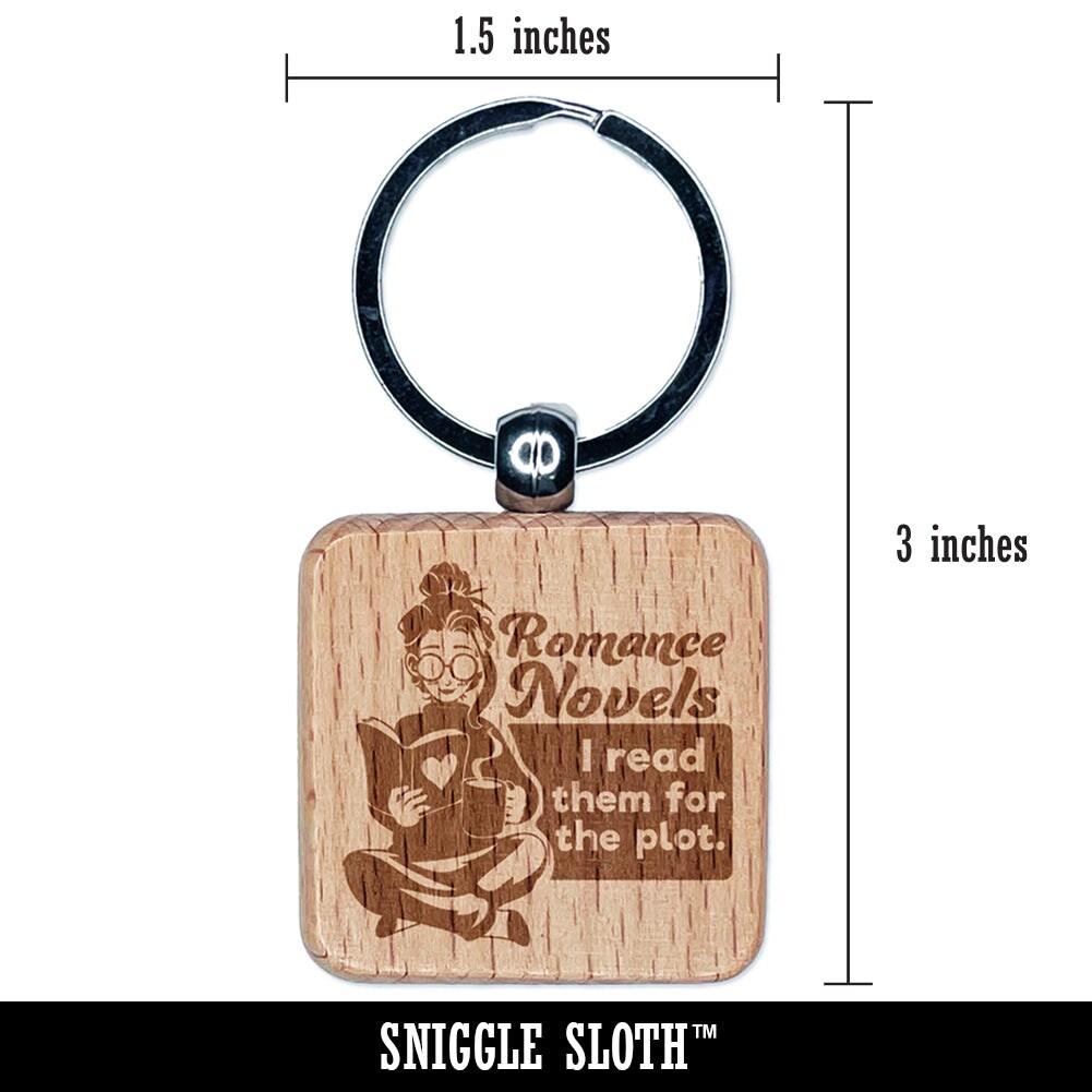 I Read Romance Novels for the Plot Engraved Wood Square Keychain Tag Charm