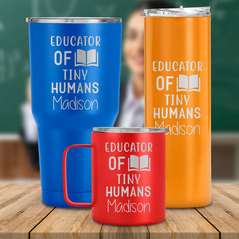 Customized name tumbler with a message Educator Of Tiny Humans Best ...