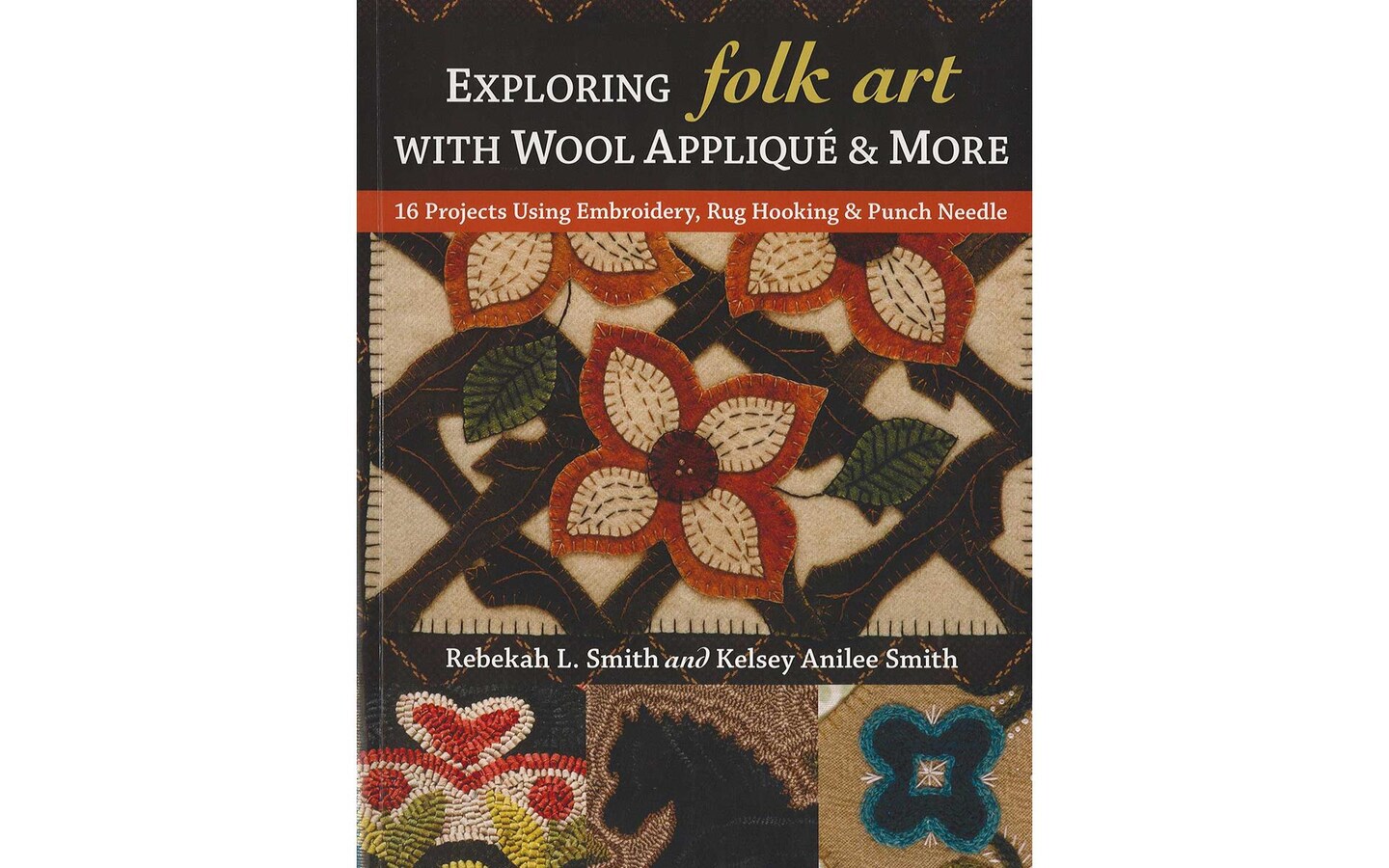 C&#x26;T Exploring Folk Art With Wool Applique&#x26;More Bk