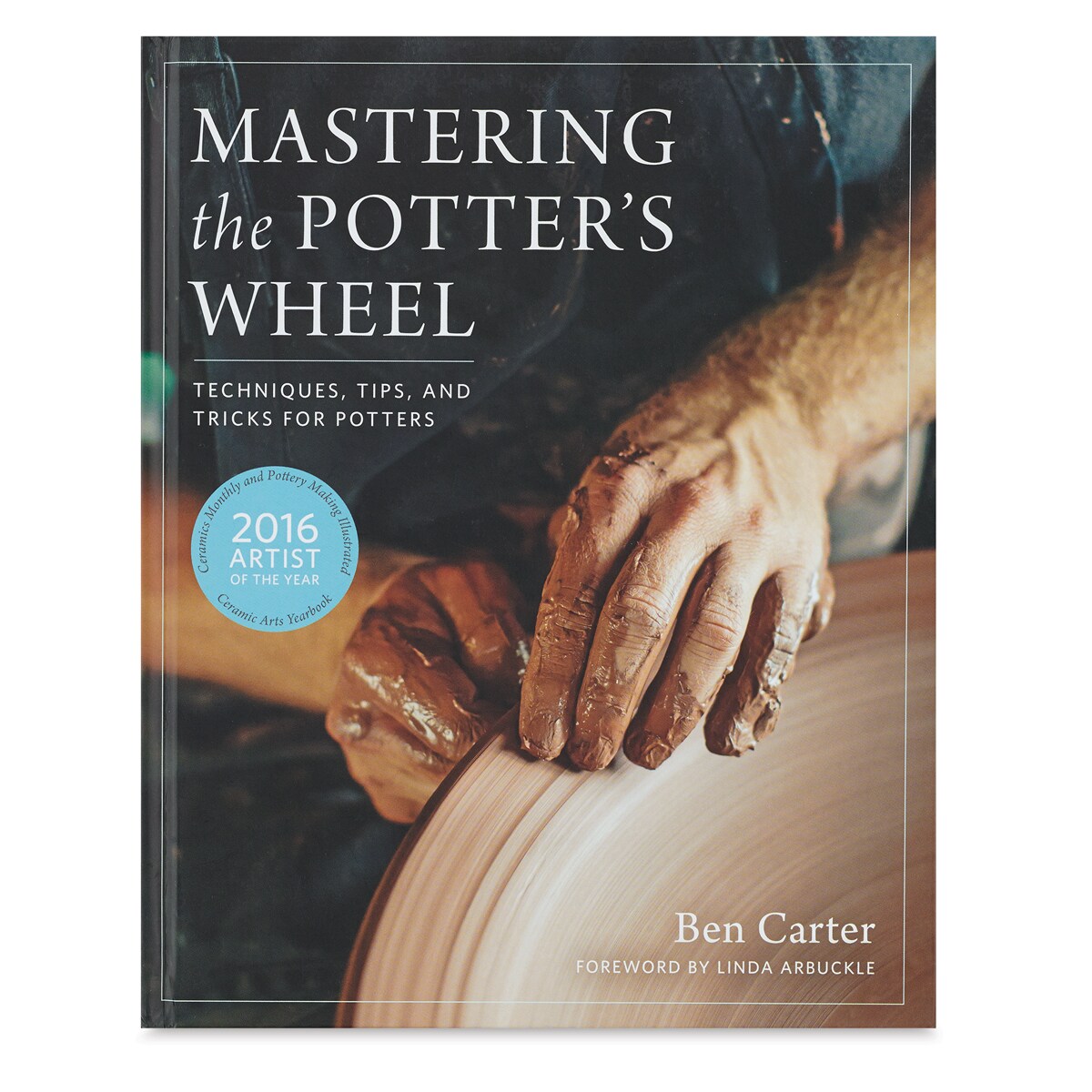 Mastering the Potter&#x27;s Wheel - Hardcover