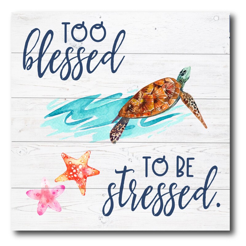 Coastal Living Wood Plaque - Too Blessed To Be Stressed