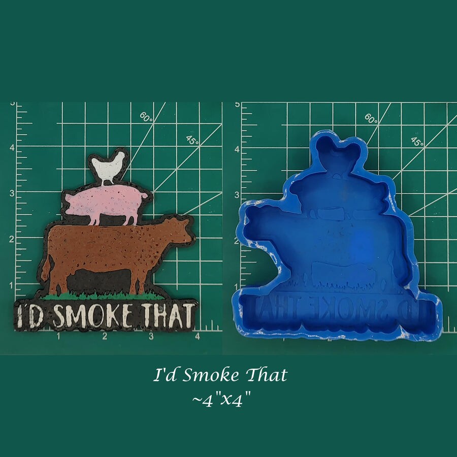 I&#x27;d Smoke That - cow, pig, chicken - Silicone Freshie Mold