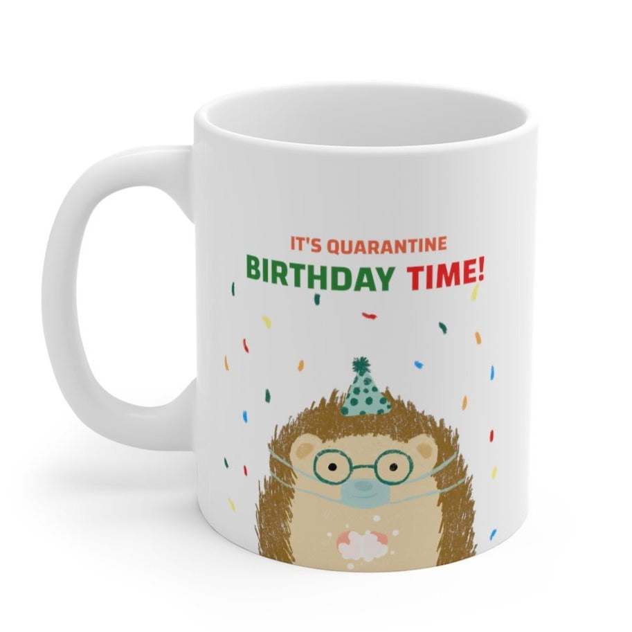It&#x27;s Quarantine Birthday Time Mug
