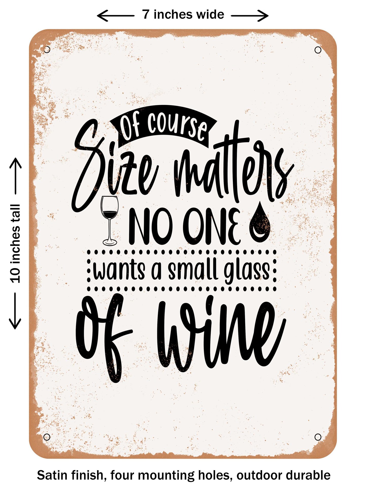 DECORATIVE METAL SIGN - of Course Size Matters No One Wants a Small Glass of Wine - 2 - Vintage Rusty Look