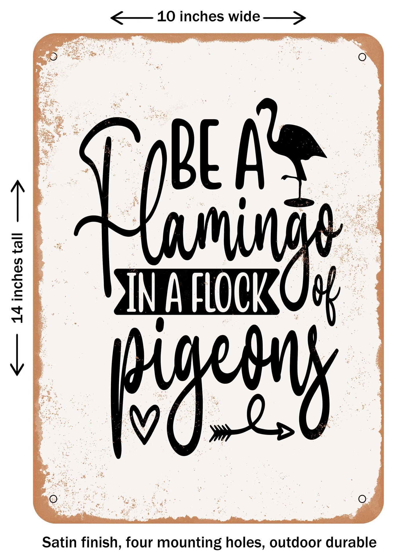 DECORATIVE METAL SIGN - Be a Flamingo In a Flock Pigeons  - Vintage Rusty Look