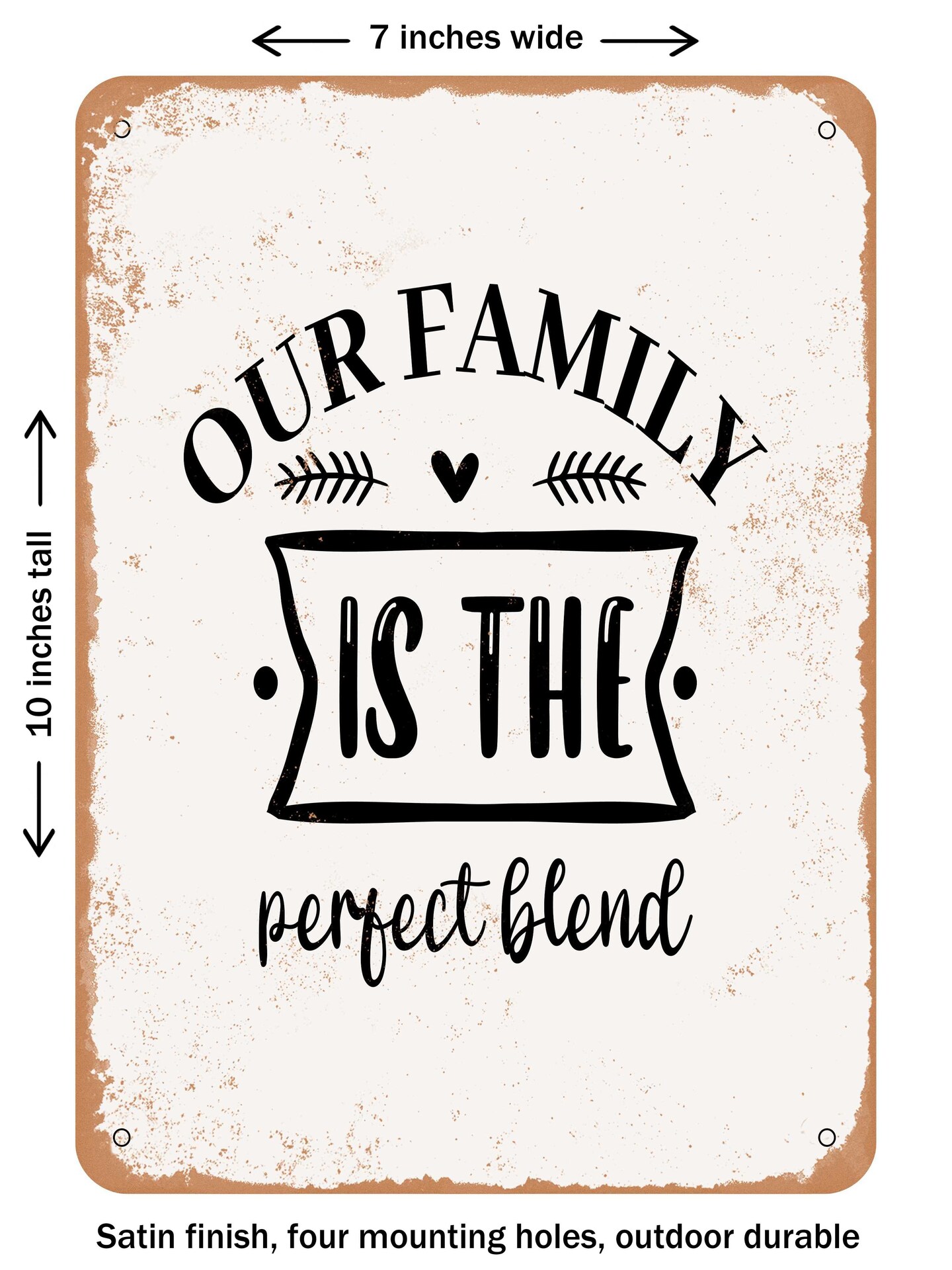 DECORATIVE METAL SIGN - Our Family is the Perfect Blend  - Vintage Rusty Look