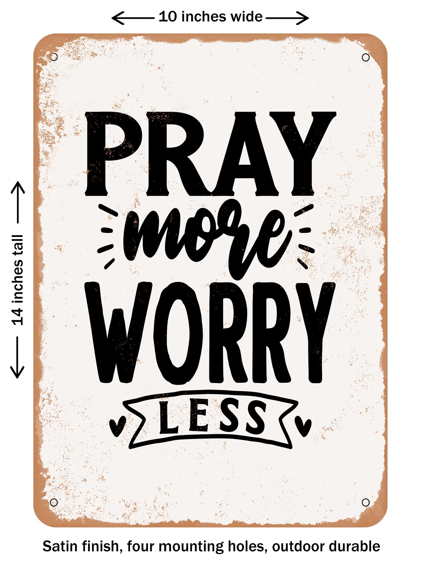 DECORATIVE METAL SIGN - Pray More Worry Less  - Vintage Rusty Look