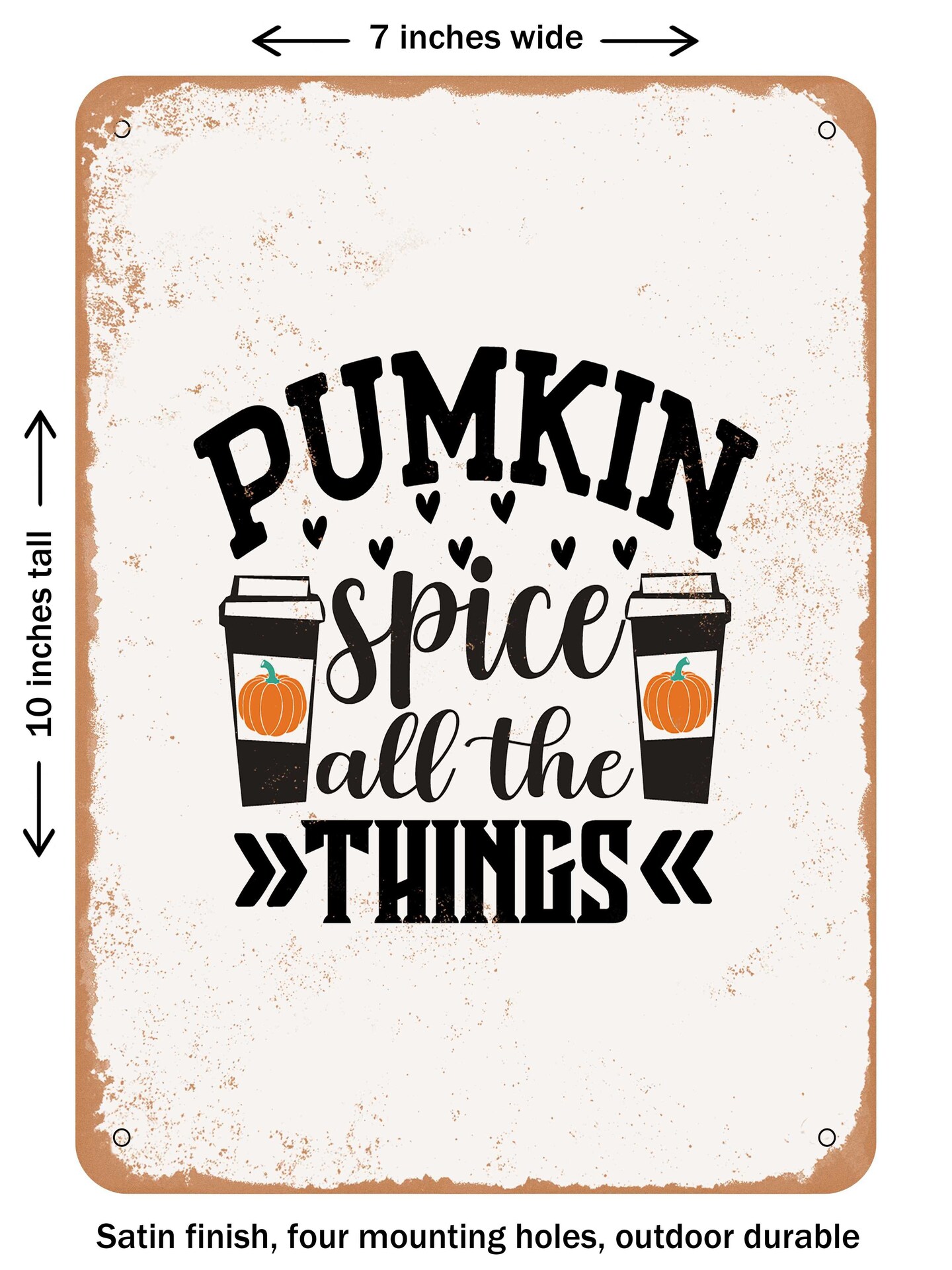 DECORATIVE METAL SIGN - Pumkin Spice All the Things  - Vintage Rusty Look