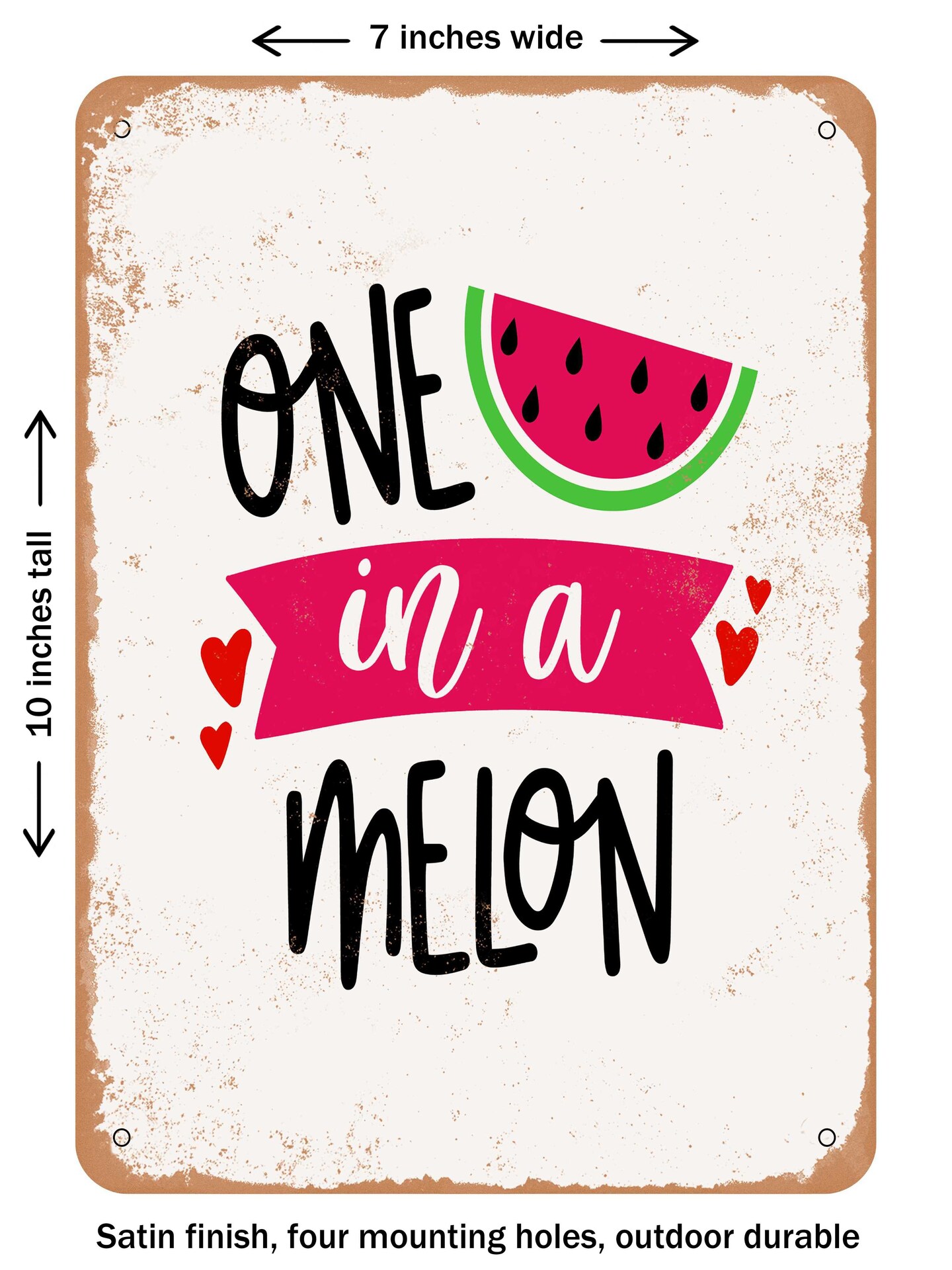 DECORATIVE METAL SIGN - One In a Melon - 2 - Vintage Rusty Look