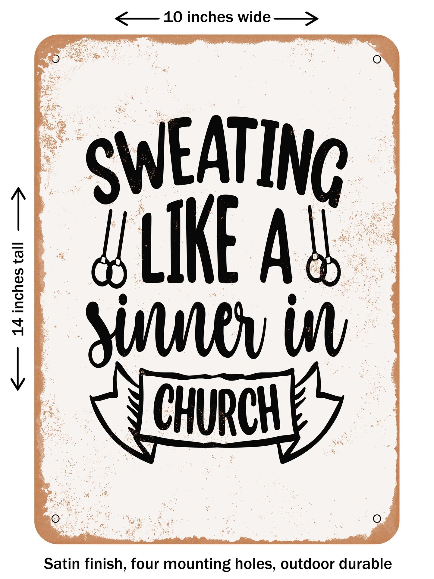 DECORATIVE METAL SIGN - Sweating Like a Sinner In Church  - Vintage Rusty Look