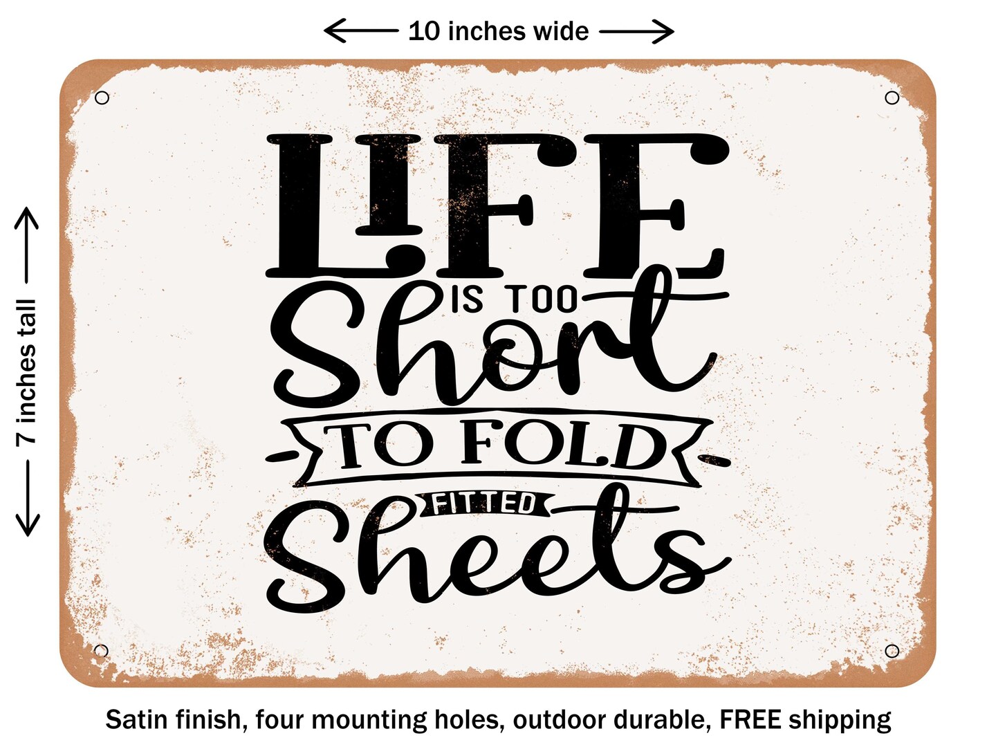 DECORATIVE METAL SIGN - Life is too Short to Fold Fitted Sheets - Vintage Rusty Look
