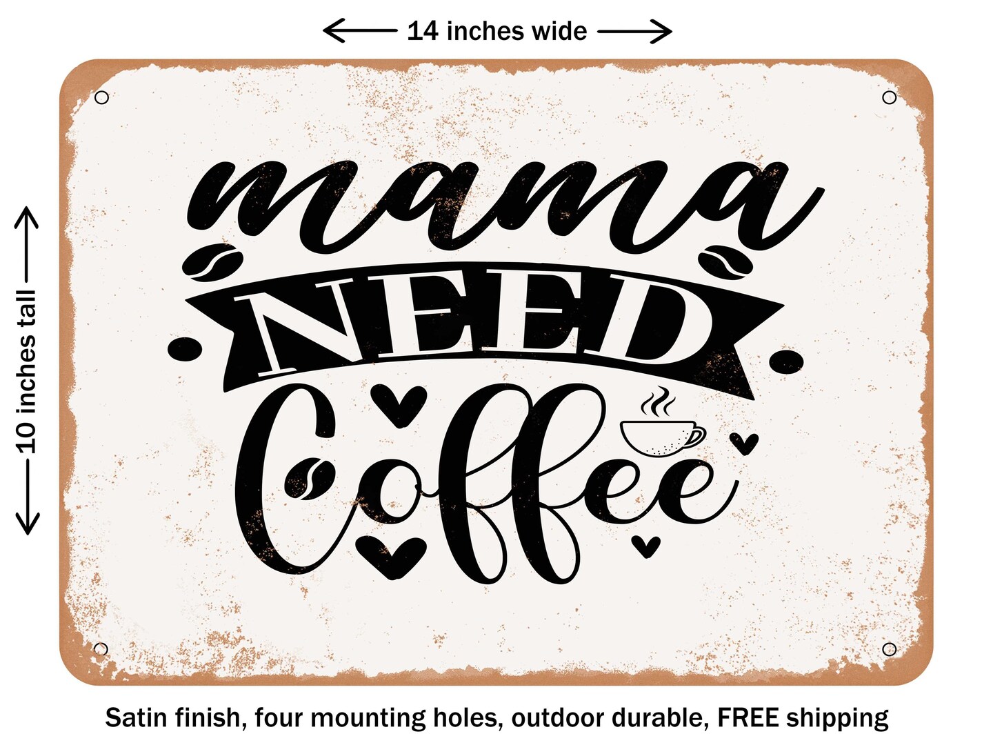 DECORATIVE METAL SIGN - Mama Needs Coffee - 5 - Vintage Rusty Look