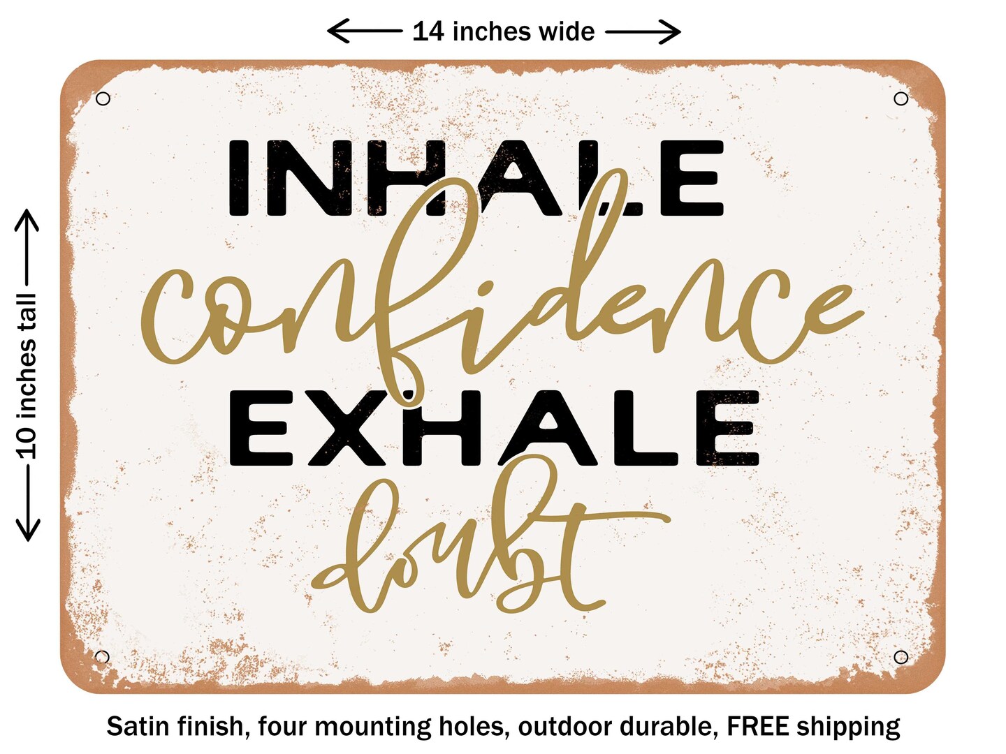 DECORATIVE METAL SIGN - Inhale Confidence Exhale Doubt - 2 - Vintage Rusty Look