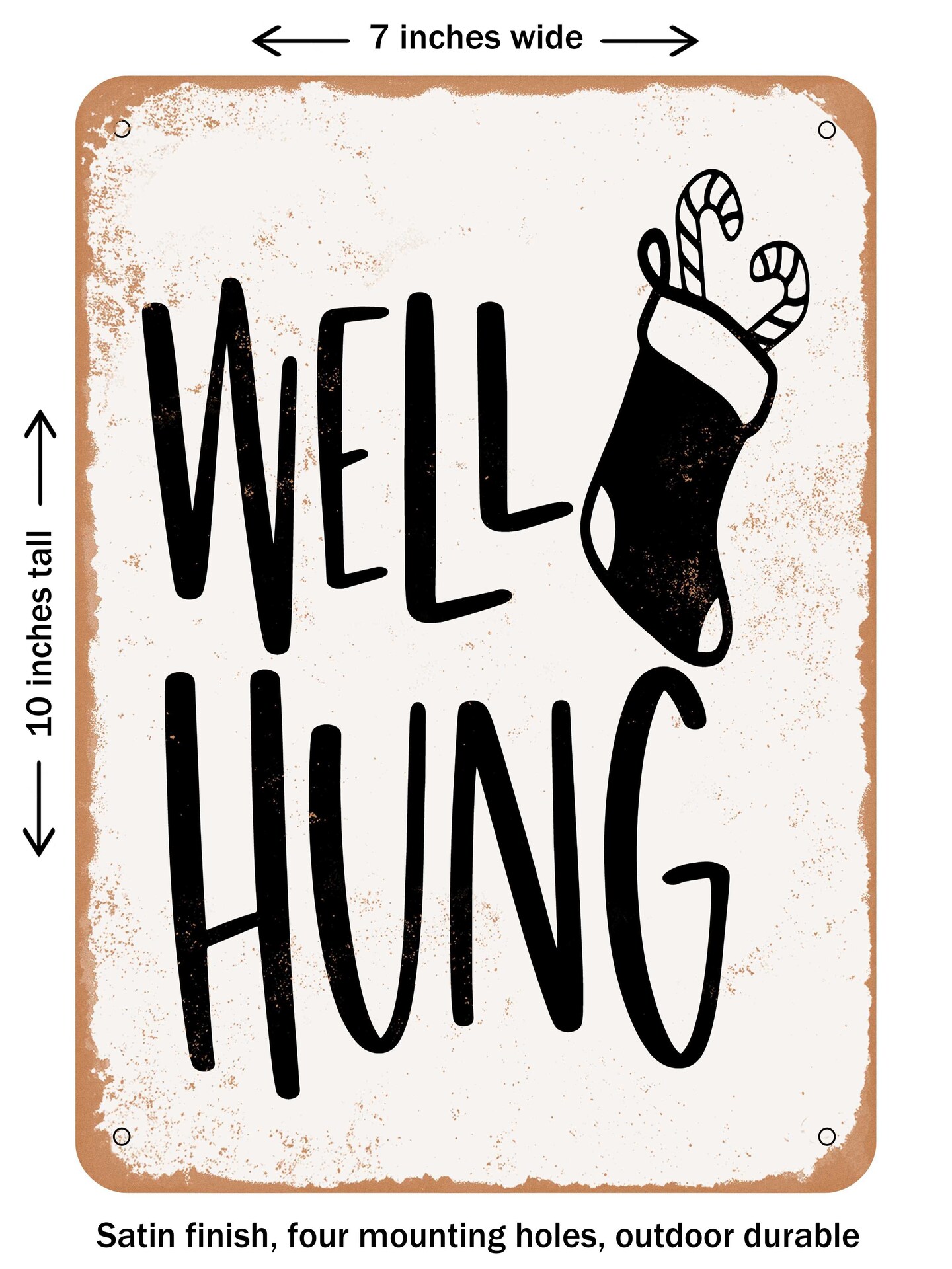 DECORATIVE METAL SIGN - Well Hung  - Vintage Rusty Look