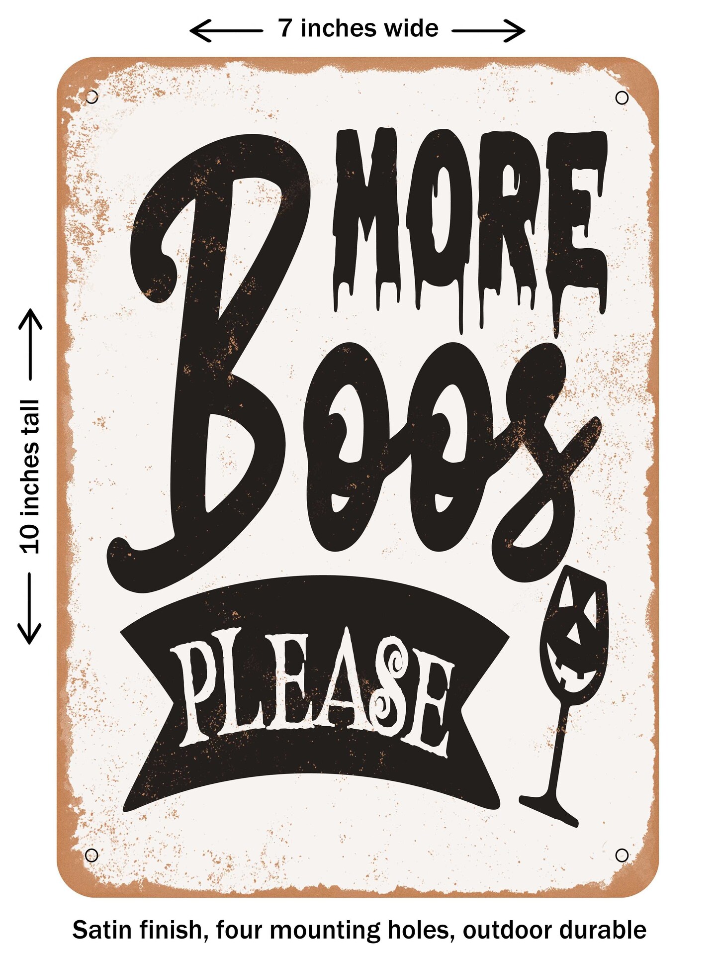 DECORATIVE METAL SIGN - More Boos Please - 8 - Vintage Rusty Look