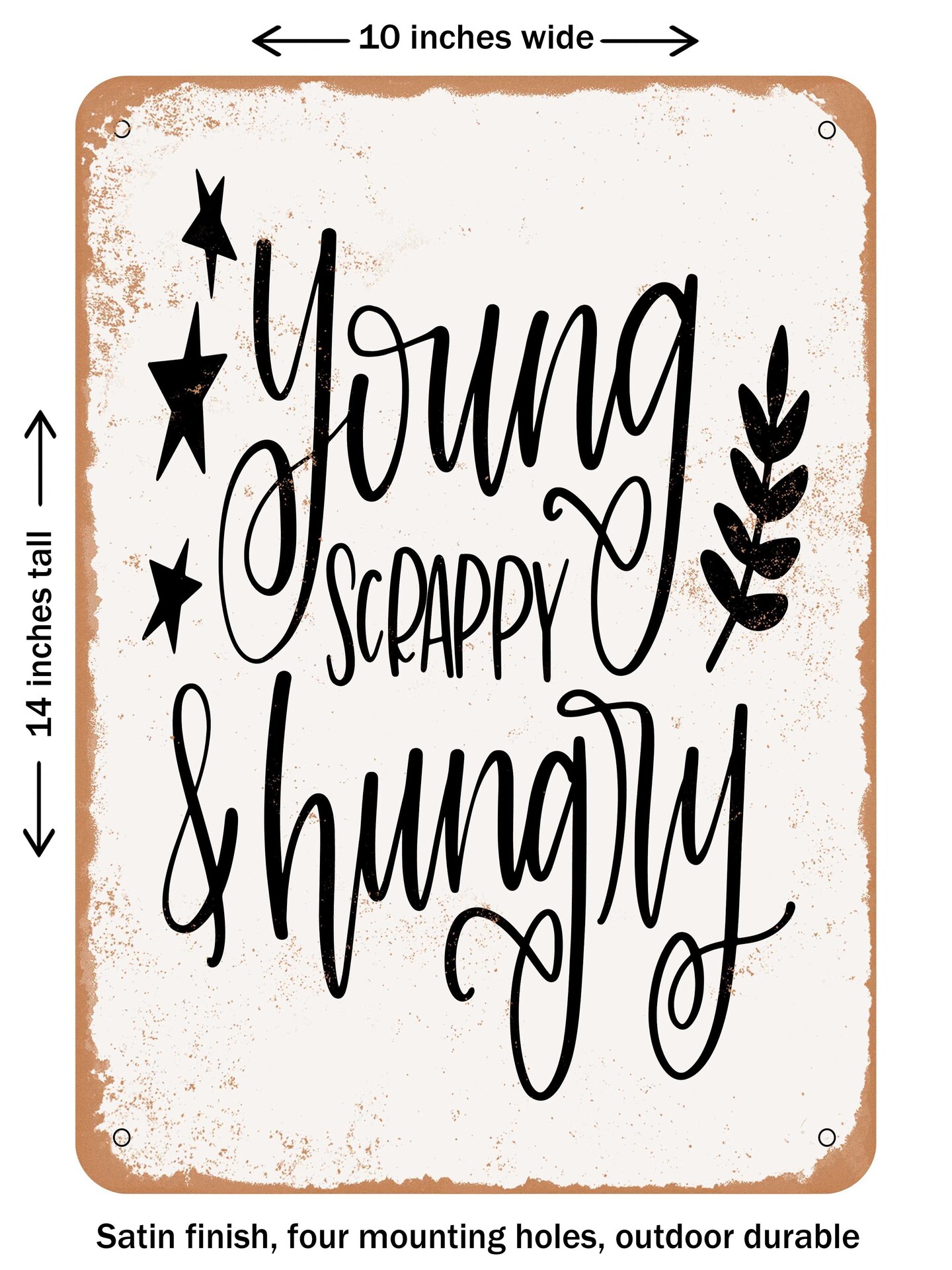 DECORATIVE METAL SIGN - Young Scrappy Hungry - Vintage Rusty Look, Size ...