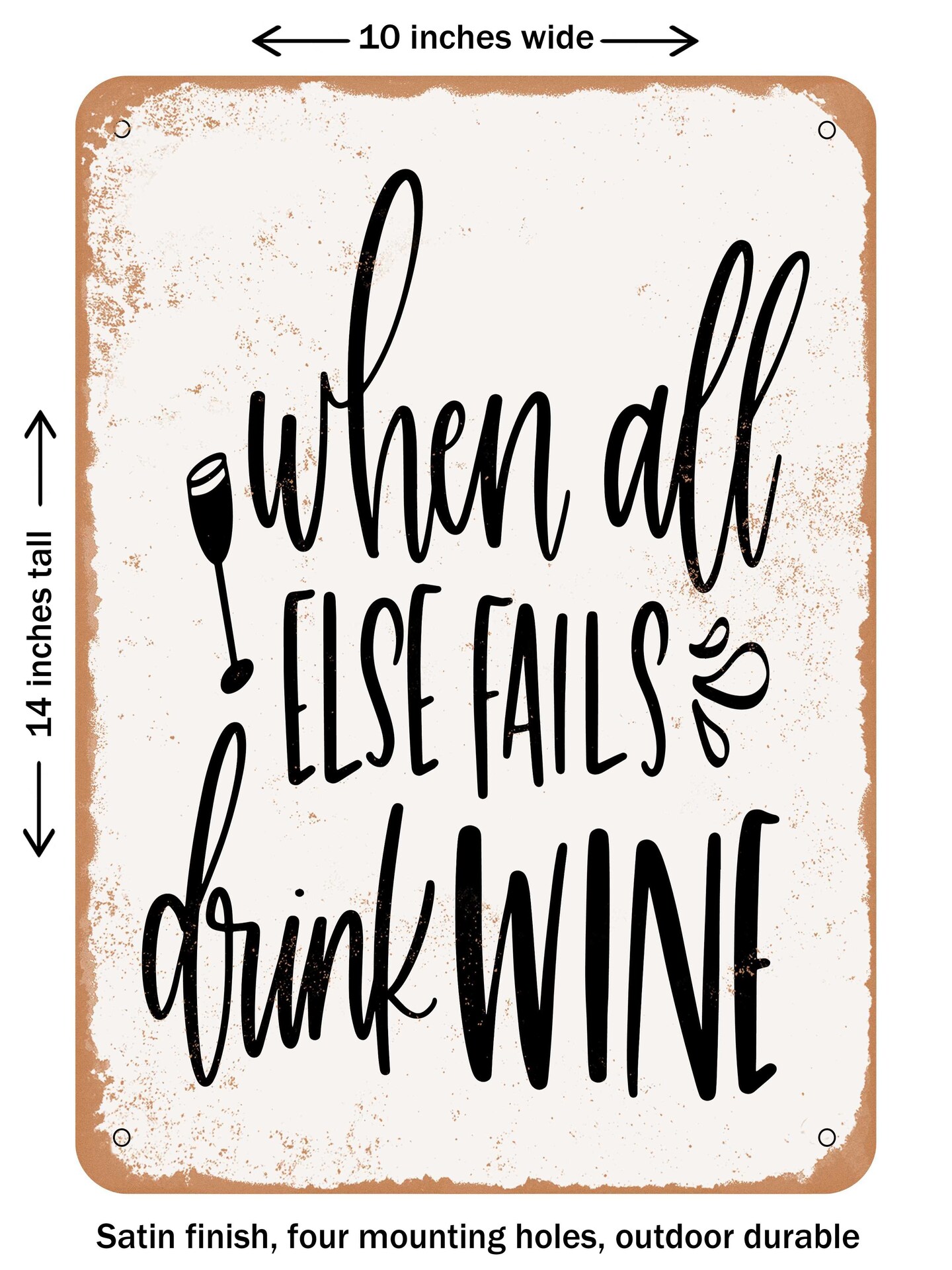 DECORATIVE METAL SIGN - When All Else Fails Drink Wine - Vintage Rusty Look