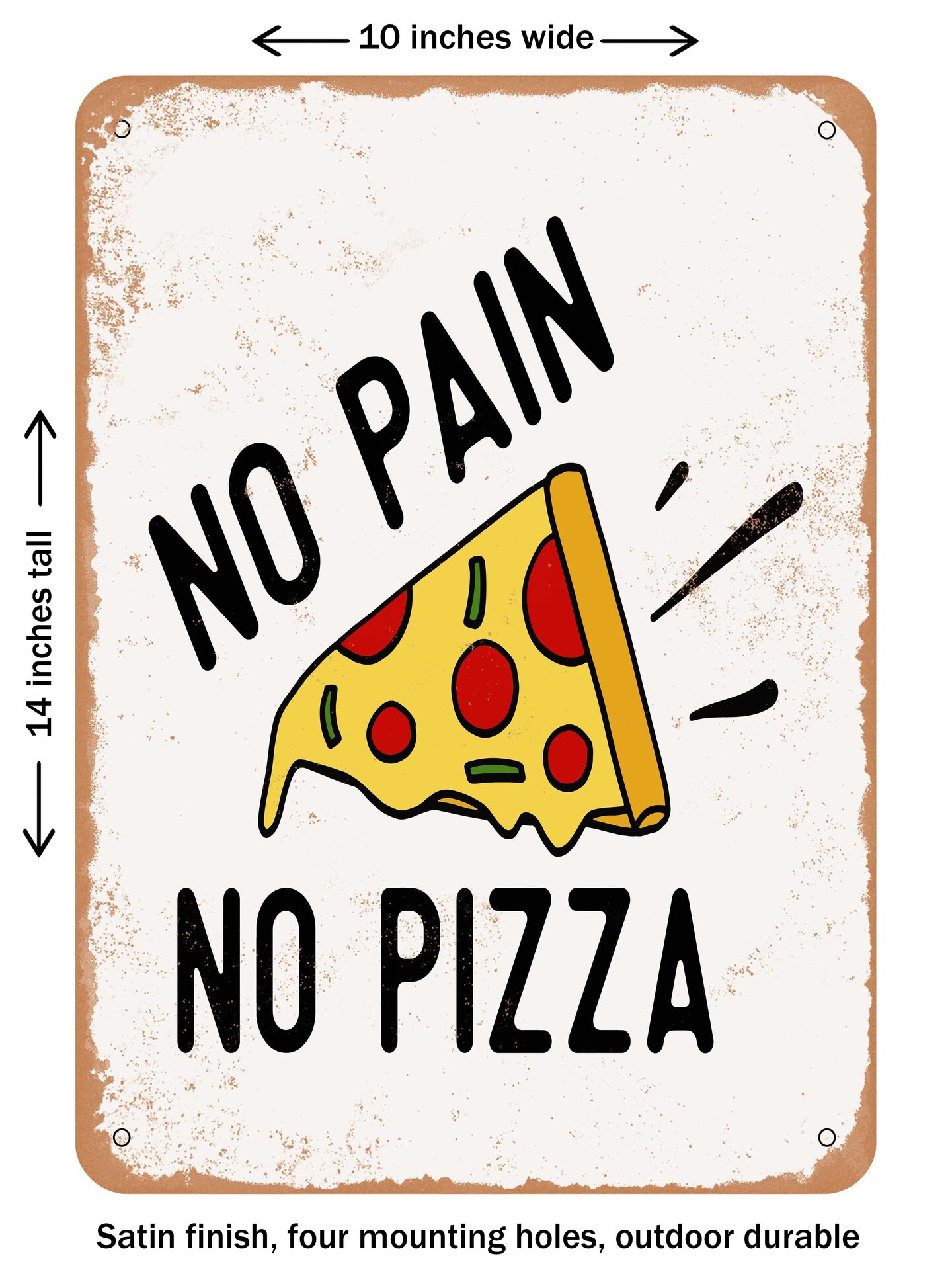 DECORATIVE METAL SIGN - No Pain No Pizza Color - Vintage Rusty Look