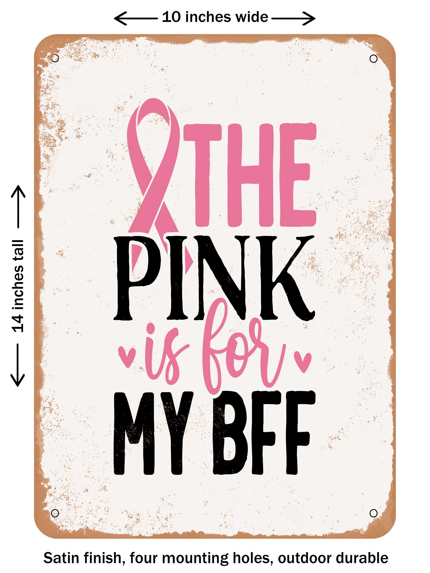 DECORATIVE METAL SIGN - the Pink is For My Bff - Vintage Rusty Look