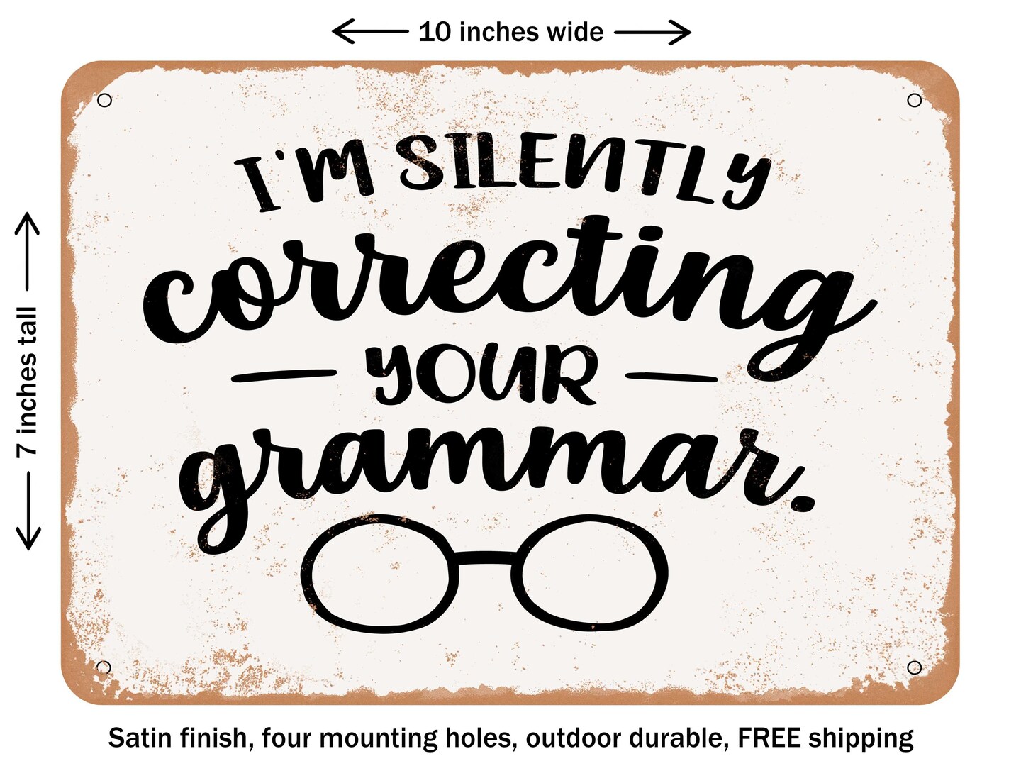 DECORATIVE METAL SIGN - I&#x27;m Silently Correcting Your Grammar - 2 - Vintage Rusty Look