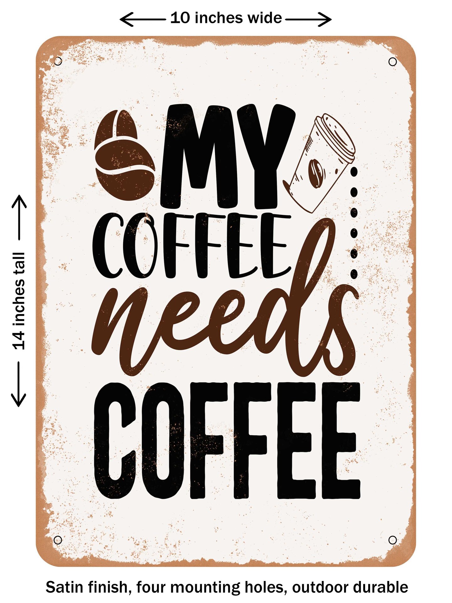 DECORATIVE METAL SIGN - My Coffee Needs Coffee - Vintage Rusty Look