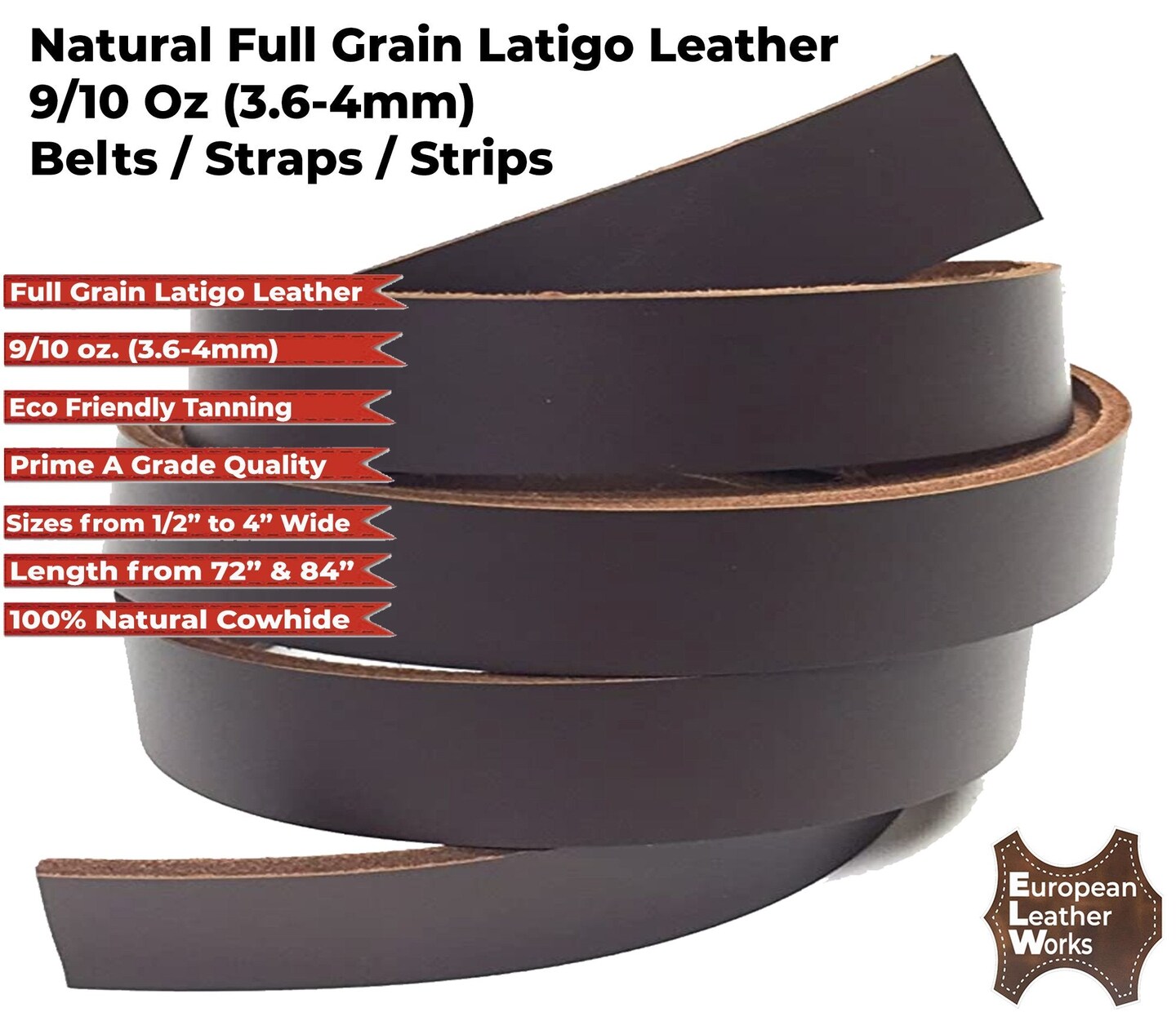 ELW Brown Latigo Leather 9-10oz (3.6-4mm) Straps, Belts, Strips 1/2&#x22; to 4&#x22; Wide and 72&#x22; or 84&#x22; Long Full Grain Leather Cowhide Tooling Leather Heavy Weight